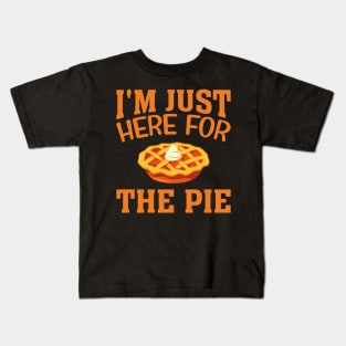 cool Im Just Here For The Pie Kids T-Shirt